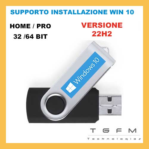 Chiavetta USB avviabile | WINDOWS 10 PRO/HOME | 32/64 bit | AGGIORNATA 22H2 ACCESSORIO SOLO DA TGFM Technologies